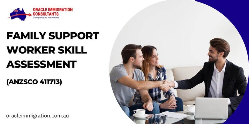 Family support worker skill assessment (ANZSCO 411713)